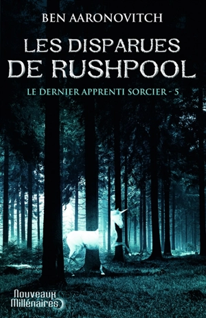 Le dernier apprenti sorcier. Vol. 5. Les disparues de Rushpool - Ben Aaronovitch