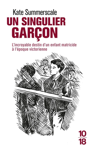 Un singulier garçon : le mystère d'un enfant matricide à l'époque victorienne - Kate Summerscale