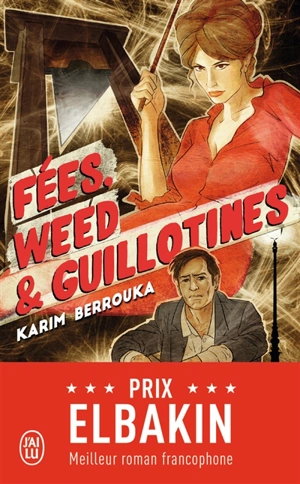 Fées, weed & guillotines : petite fantaisie pleine d'urbanité - Karim Berrouka