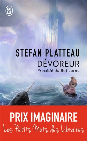 Dévoreur. Le roi cornu : récits - Stefan Platteau