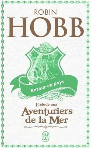 Retour au pays : prélude à L'assassin royal et aux Aventuriers de la mer - Robin Hobb