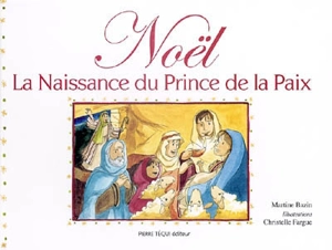 Noël : la naissance du prince de la paix - Martine Bazin