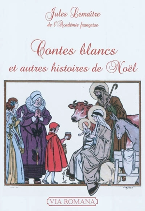 Contes blancs : et autres histoires de Noël - Jules Lemaître