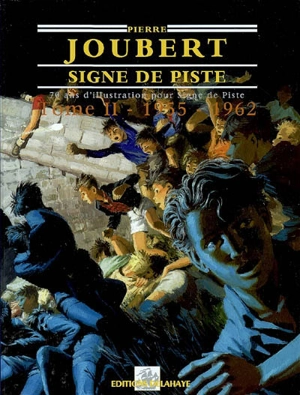 Pierre Joubert, Signe de piste : 70 ans d'illustration pour Signe de piste. Vol. 2. 1955-1962, l'âge d'or - Alain Gout