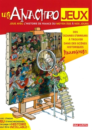 Les anachrojeux : des anachronismes à trouver dans l'histoire de France ! : du Moyen Age à nos jours - Lucie Hoornaert