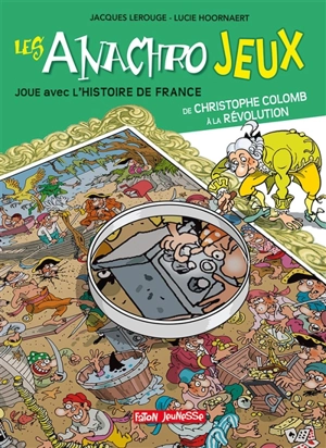 Les anachrojeux : des anachronismes à trouver dans l'histoire ! : de Christophe Colomb à la Révolution française - Lucie Hoornaert