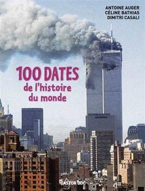 100 dates de l'histoire du monde - Antoine Auger
