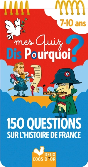 Mes quiz dis pourquoi ? : 150 questions sur l'histoire de France - Eric Mathivet