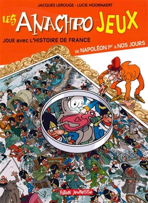 Les anachrojeux : des anachronismes à trouver dans l'histoire de France ! : de Napoléon Ier à nos jours - Lucie Hoornaert