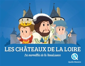 Les châteaux de la Loire : les merveilles de la Renaissance - Claire Dozoir