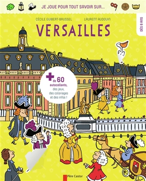 Je joue pour tout savoir sur... Versailles - Cécile Guibert-Brussel