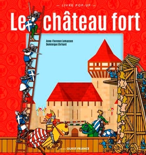 Le château fort : livre pop-up - Anne-Florence Lemasson