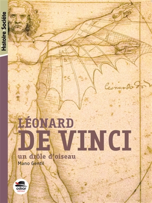 Léonard de Vinci : un drôle d'oiseau - Mano Gentil