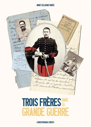 Trois frères dans la Grande Guerre : correspondance inédite - Jean-Baptiste Blazy Lauzette