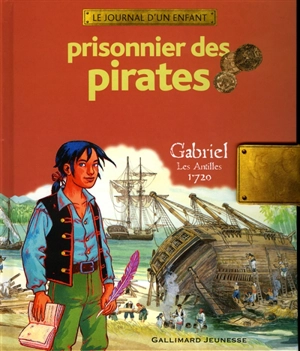 Prisonnier des pirates : Gabriel, les Antilles, 1720 - Sandrine Mirza