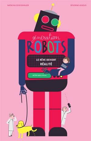 Génération robots : le rêve devient réalité - Natacha Scheidhauer-Fradin