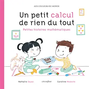 Un petit calcul de rien du tout : petites histoires mathématiques - Nathalie Sayac