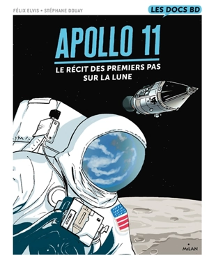 Apollo 11 : premiers pas sur la Lune - Félix Elvis Le Pottier