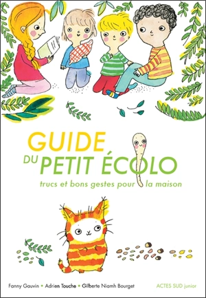 Guide du petit écolo : trucs et bons gestes pour la maison - Fanny Gauvin