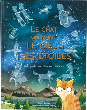 Le chat qui aimait le ciel et les étoiles : un guide pour observer l'Univers - Stuart Atkinson