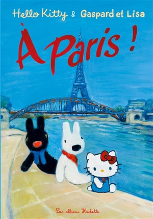 Gaspard et Lisa. Hello Kitty & Gaspard et Lisa à Paris ! - Anne Gutman