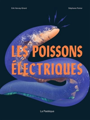 Les poissons électriques - Harvey-Girard, Erik