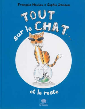 Tout sur le chat... : et le reste - François Moutou