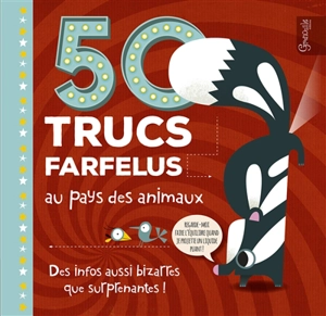 50 trucs farfelus au pays des animaux : des infos aussi bizarres que surprenantes ! - Tricia Martineau Wagner