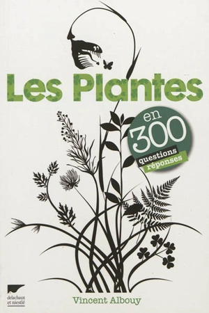 Les plantes en 300 questions-réponses - Vincent Albouy