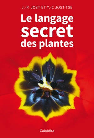 Le langage secret des plantes - Jean-Pierre Jost