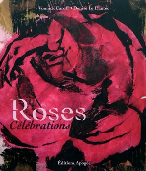 Roses : célébrations - Denise Le Dantec