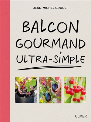 Balcon gourmand ultra-simple - Jean-Michel Groult