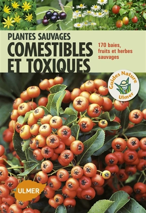 Plantes sauvages comestibles et toxiques : 170 baies, fruits et herbes sauvages - Bruno P. Kremer