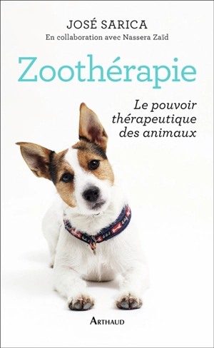 Zoothérapie : le pouvoir thérapeutique des animaux - José Sarica