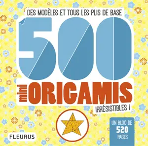 500 mini origamis irrésistibles ! : des modèles et tous les plis de base - Mayumi Jezewski