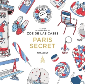 Paris secret : carnet de coloriage - Zoé de Las Cases