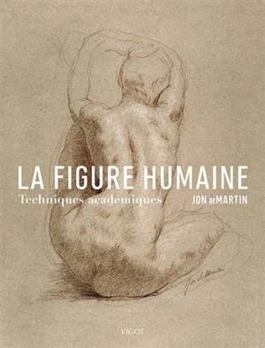 La figure humaine : techniques académiques - Jon DeMartin