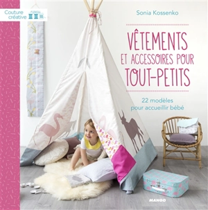 Vêtements et accessoires pour tout-petits : 22 modèles pour accueillir bébé - Sonia Kossenko