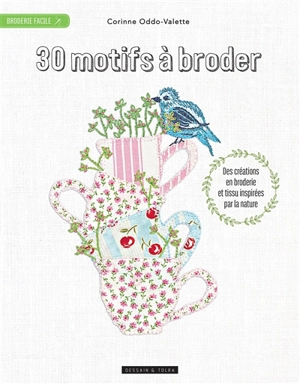 30 motifs à broder : des créations en broderie et tissu inspirées par la nature - Corinne Oddo-Valette