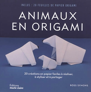 Animaux en origami : 20 créations en papier faciles à réaliser, à styliser et à partager - Ross Symons