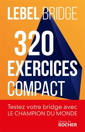Bridge : 320 exercices : compact - Michel Lebel