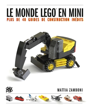 Le monde Lego en mini : plus de 40 guides de construction inédits - Mattia Zamboni