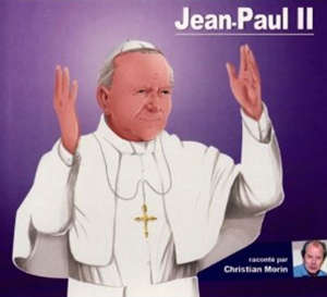 Jean-Paul II raconté par Christian Morin