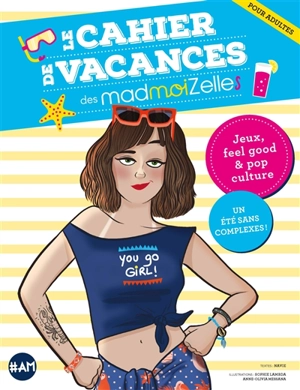 Le cahier de vacances des madmoiZelles : jeux, feel good & pop culture : un été sans complexes ! - madmoiZelle.com