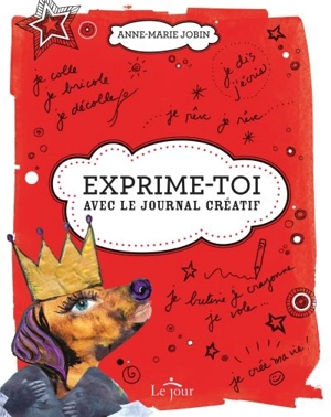 Exprime-toi ! : avec le journal créatif - Anne-Marie Jobin