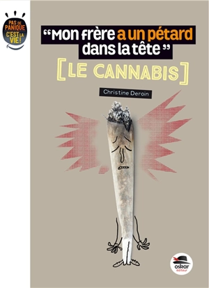 Mon frère a un pétard dans la tête : le cannabis - Christine Deroin