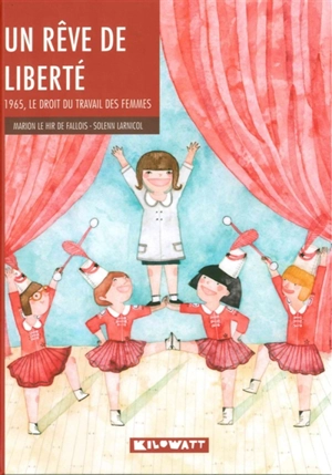 Un rêve de liberté : 1965, le droit du travail des femmes - Marion Le Hir de Fallois