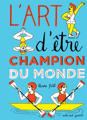 L'art d'être champion du monde - Aurore Petit