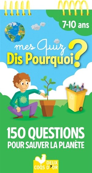 Mes quiz dis pourquoi ? : 150 questions pour sauver la Terre : 7-10 ans - Mathilde Paris