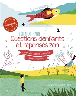 Rien, c'est quelque chose ? : questions d'enfants et réponses zen sur la vie, la mort, la famille, la peur, l'amitié... - Thich Nhât Hanh